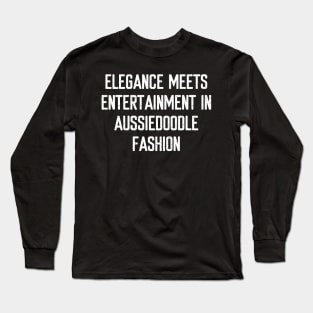 Elegance Meets Entertainment in Aussiedoodle Fashion Long Sleeve T-Shirt